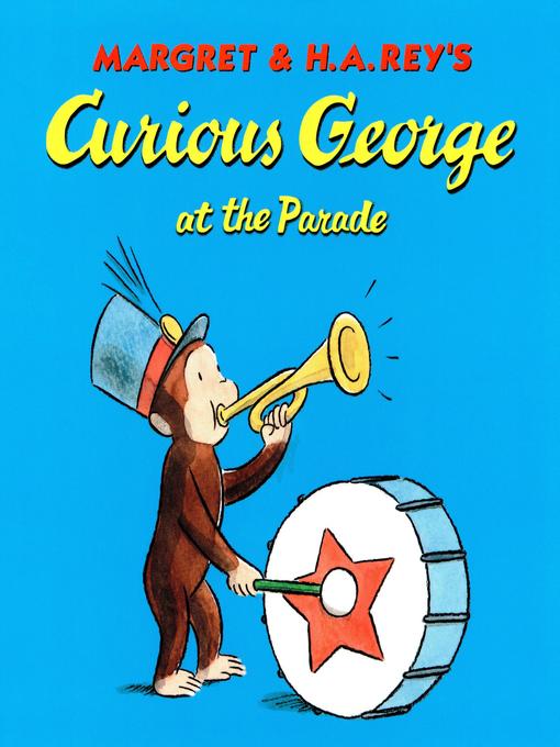 H. A. Rey创作的Curious George at the Parade作品的详细信息 - 可供借阅